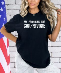 My pronouns are carnivore T-shirt