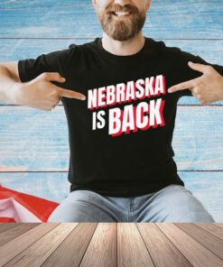 Nebraska is back T-shirt