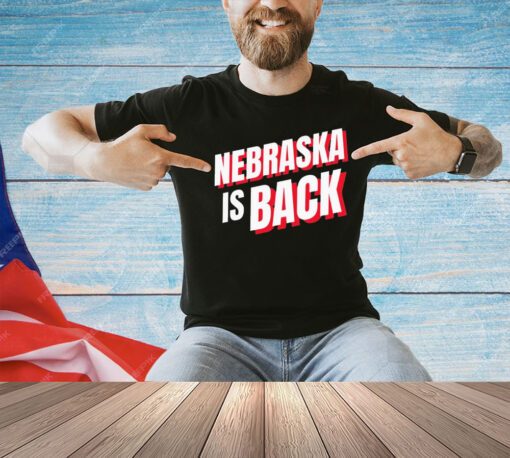 Nebraska is back T-shirt