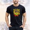 No taki when teacher taki shirt