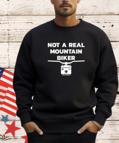 Not a real mountain biker shirt