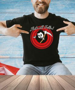 Official Grim Reaper that’s all folks T-shirt