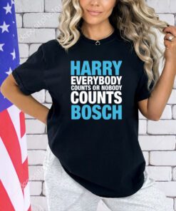 Official Harry everybody counts or nobody counts bosch T-shirt