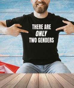 Official there are only 2 genders T-shirt