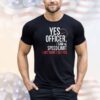 Official yes officer I saw the speed limit I just didn’t see you shirt