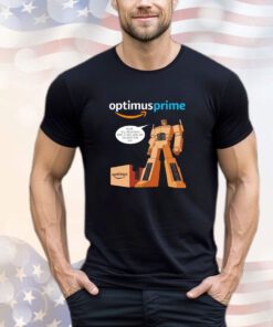 Optimus Prime Alexa tell megatron I have a free same day delivery for him shirt