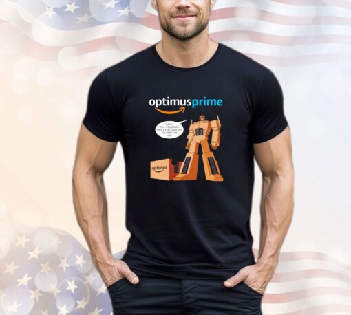 Optimus Prime Alexa tell megatron I have a free same day delivery for him shirt