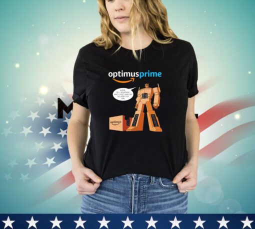 Optimus Prime Alexa tell megatron I have a free same day delivery for him shirt