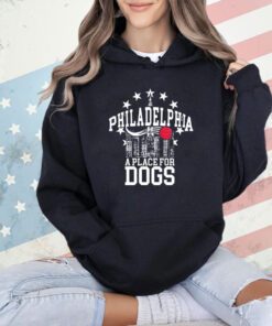 Philadelphia a place for dogs T-shirt