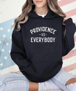 Providence vs everybody shirt