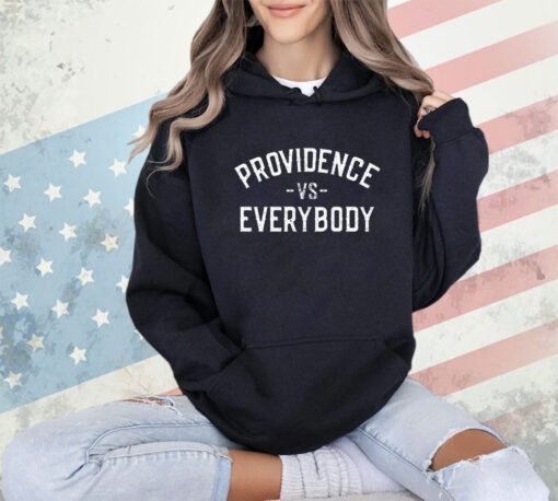 Providence vs everybody shirt