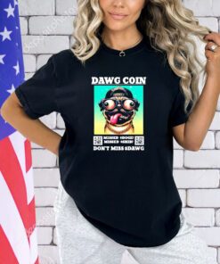 Pug dog dawg coin missed doge missed shib don’t miss dawg T-shirt