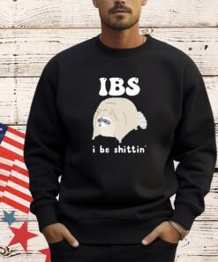 Raccoon IBS I be shittin’s shirt
