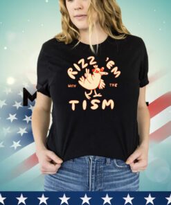 Rizz ’em with the tism shirt