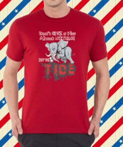 Roll tide Willie Don’t Give A Piss About Nothing But The Tide Shirt