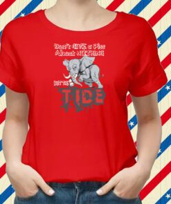 Roll tide Willie Don’t Give A Piss About Nothing But The Tide Shirts