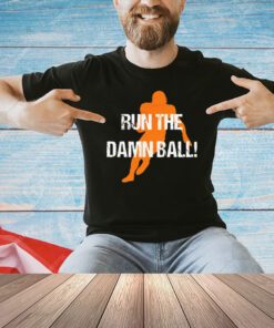 Run the damn ball brown T-shirt