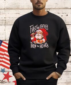 Santa Claus first the coffee then the hos T-shirt