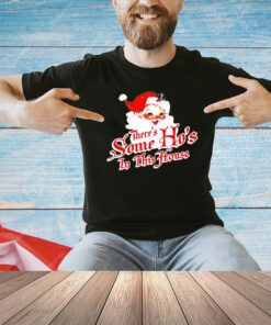 Santa Claus there’s some ho’s in this house Christmas T-shirt