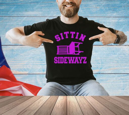 Sittin’ Sidewayz T-shirt