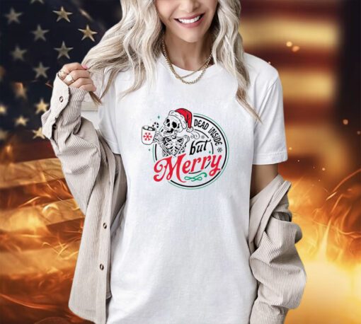 Skeleton dead inside but Merry Christmas shirt