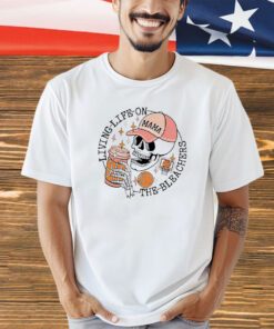 Skeleton living life on the bleachers basketball T-shirt