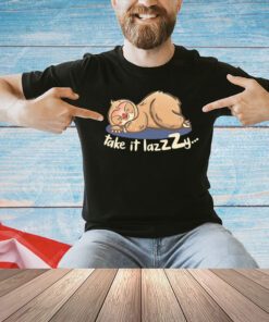 Sloth take it lazzzy T-shirt