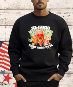 Stan Lee be good or be good at it shirt