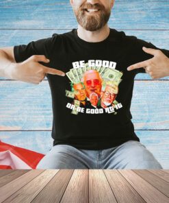 Stan Lee be good or be good at it shirt