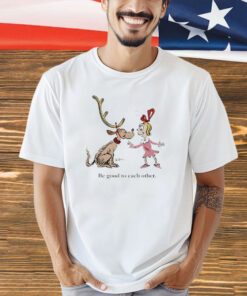 Storybook Max and Cindy be good to each other Christmas T-shirt