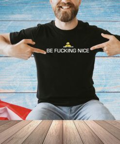 Subtronics be fucking nice T-shirt