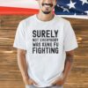 Surely not everybody was kung fu fighting shirt