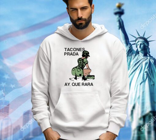 Tacones Prada Ay Que Rara T-shirt
