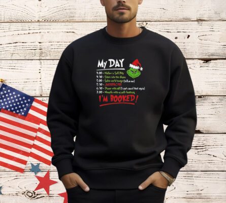 The Grinch Christmas schedule my day I’m booked T-shirt