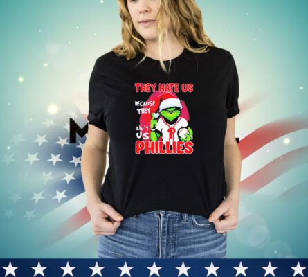 The Grinch they hate us because they ain’t us Philadelphia Phillies Christmas shirt