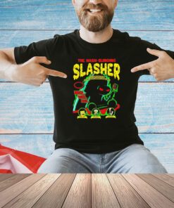The Hash Slinging Slasher every tuesday night he wreaks his horrible vengeance T-shirt