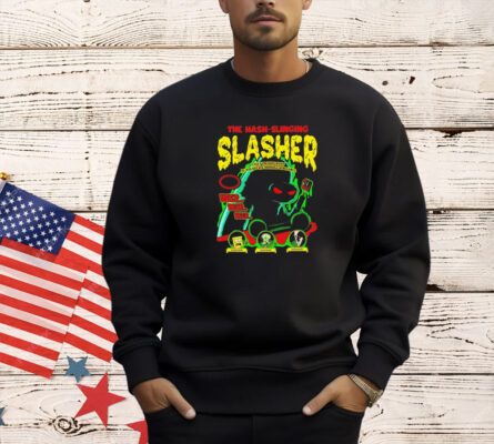 The Hash Slinging Slasher every tuesday night he wreaks his horrible vengeance T-shirt