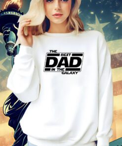 The best dad in the galaxy shirt