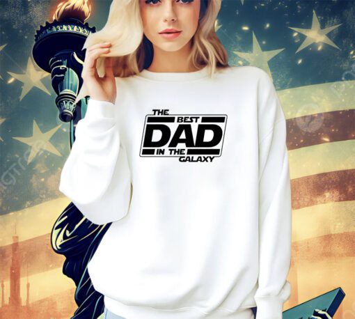 The best dad in the galaxy shirt