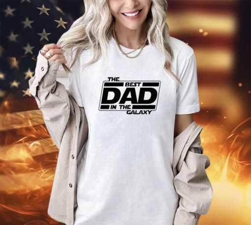 The best dad in the galaxy shirt