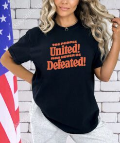 The people united will never be defeated T-shirt