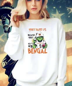 They hate us because they ain’t us Cincinnati Bengal T-shirt