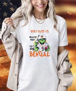 They hate us because they ain’t us Cincinnati Bengal T-shirt