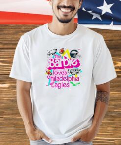 This Barbie loves Philadelphia Eagles T-shirt