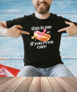 This is me hot dog if you ever care T-shirt