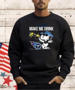 Titans Snoopy Make Me Drink T-shirt
