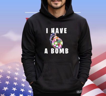 Trending I have a bomb shirt