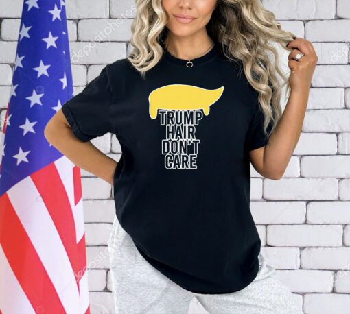 Trump hair don’t care T-shirt
