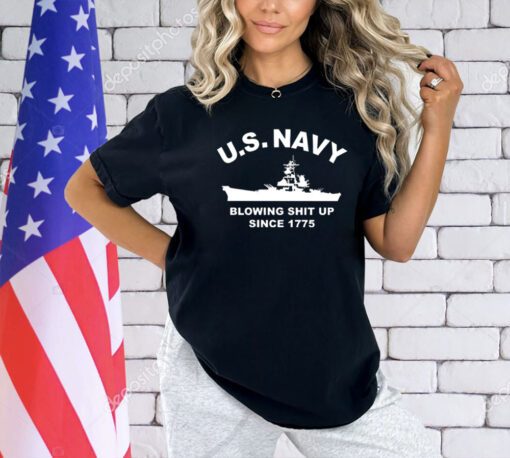 US Navy with blowing shit up since 1775 T-shirt