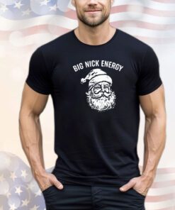 Big nick energy Santa Claus Christmas shirt